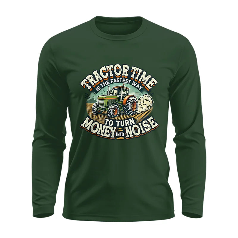 Tractor Time To Turn Money Into Noise - Unisex Ultra Cotton Long Sleeve Tee