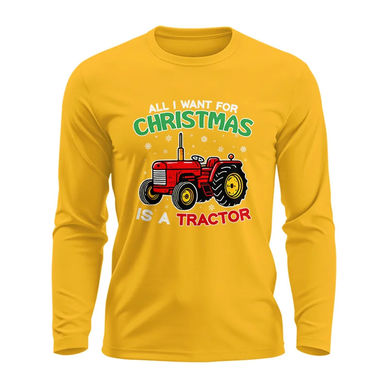 All I Want For Christmas Is A Tractor - Unisex Ultra Cotton Long Sleeve Tee