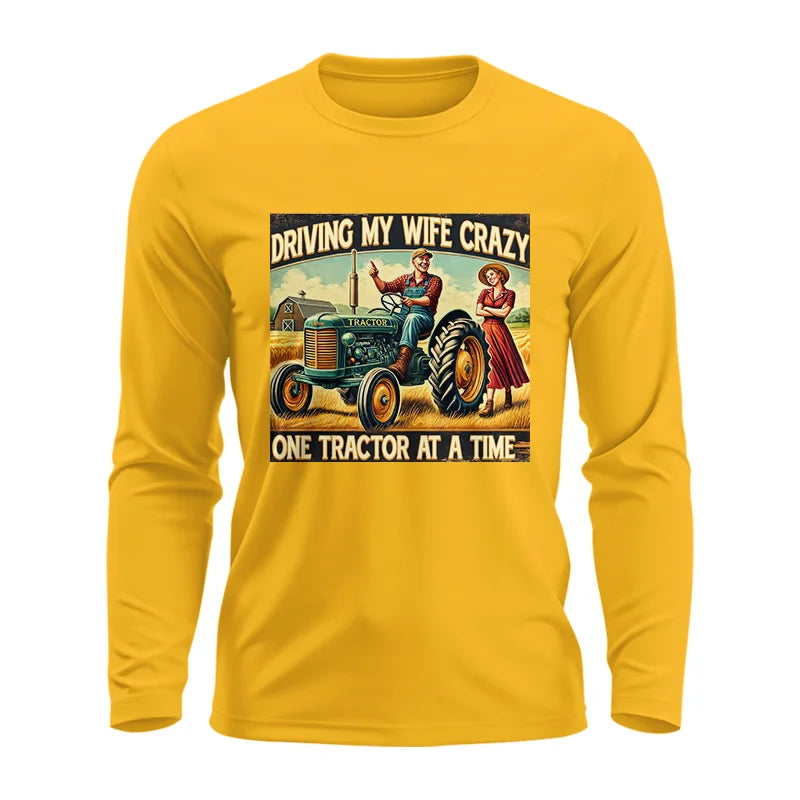 Driving My Wife Crazy One Tractor At A Time - Unisex Ultra Cotton Long Sleeve Tee