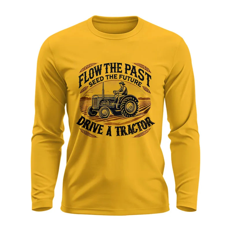 Flow The Past_Seed The Future_Drive A Tractor 1 - Unisex Ultra Cotton Long Sleeve Tee