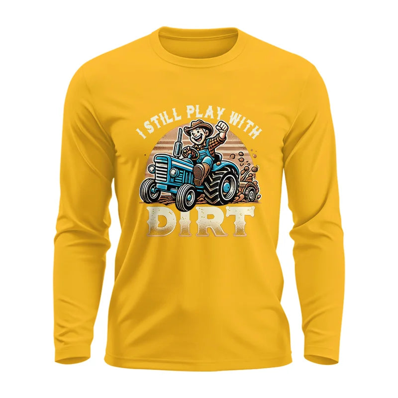 I Still Play With Dirt 2 - Unisex Ultra Cotton Long Sleeve Tee