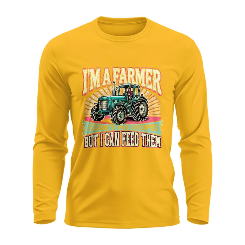 I'm A Farmer_Fix Stupid_Feed Them - Unisex Ultra Cotton Long Sleeve Tee