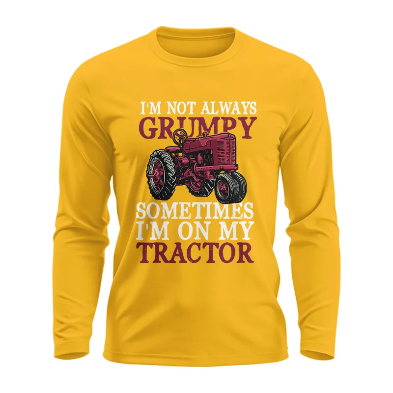 I'm Not Always Grumpy - Unisex Ultra Cotton Long Sleeve Tee