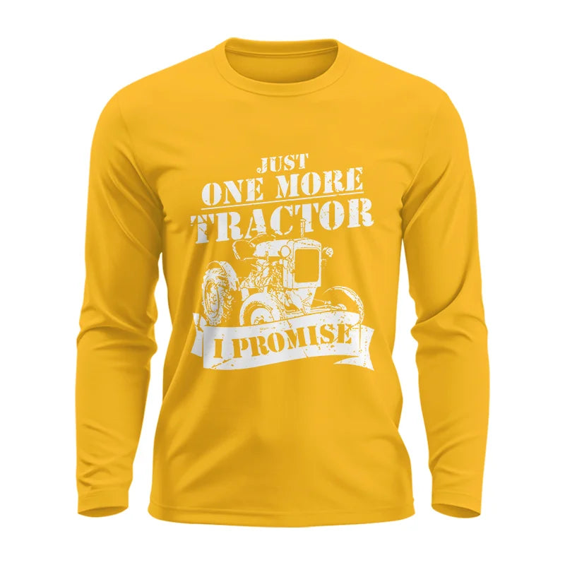 Just One More Tractor I Promise Farmers Farming Farm - Unisex Ultra Cotton Long Sleeve Tee