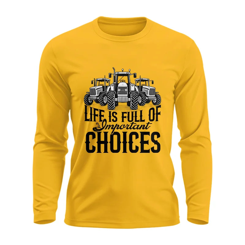 Life Is Full Of Important Choices 2 - Unisex Ultra Cotton Long Sleeve Tee