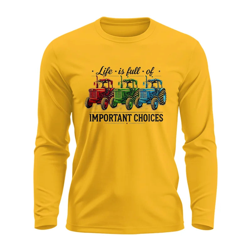 Life Is Full Of Important Choices 6 - Unisex Ultra Cotton Long Sleeve Tee