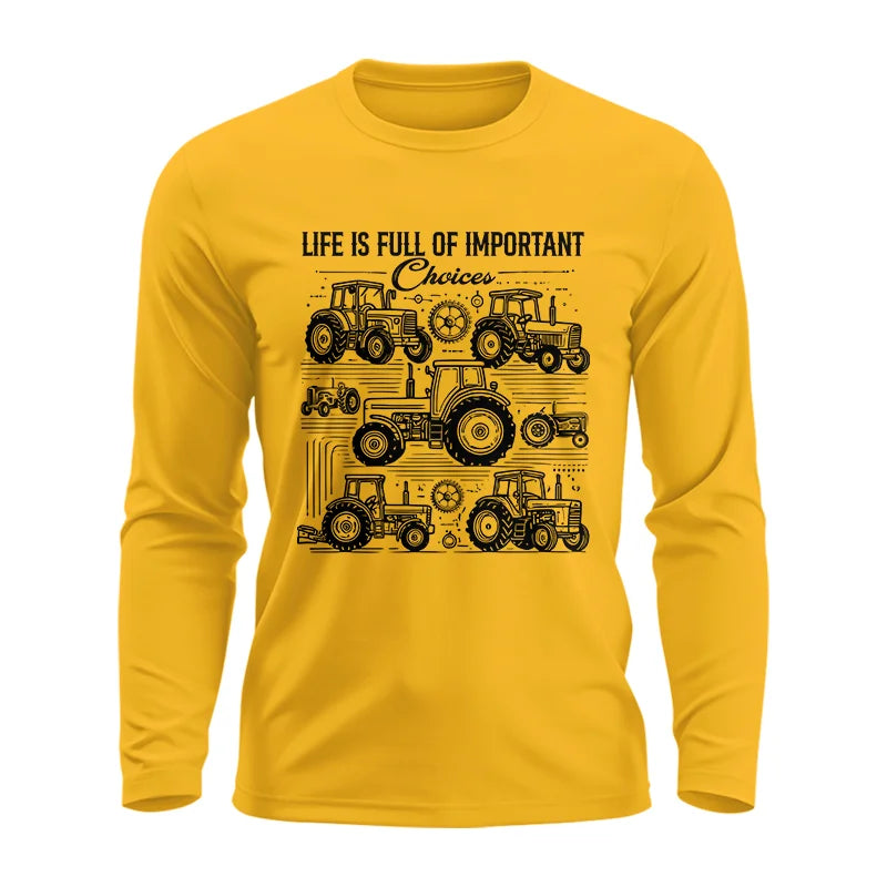 Life Is Full Of Important Choices - Unisex Ultra Cotton Long Sleeve Tee