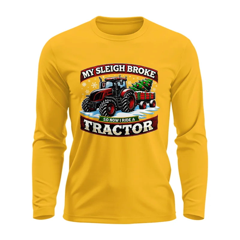 My Sleigh Broke So Now I Ride A Tractor - Unisex Ultra Cotton Long Sleeve Tee