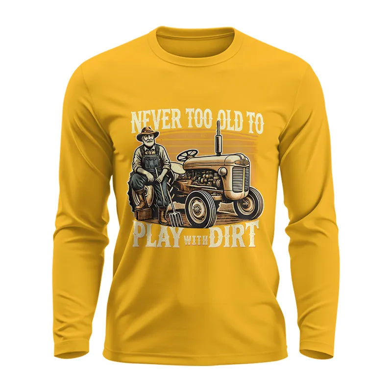 Image of Never Too Old To Play With Dirt - Unisex Ultra Cotton Long Sleeve Tee