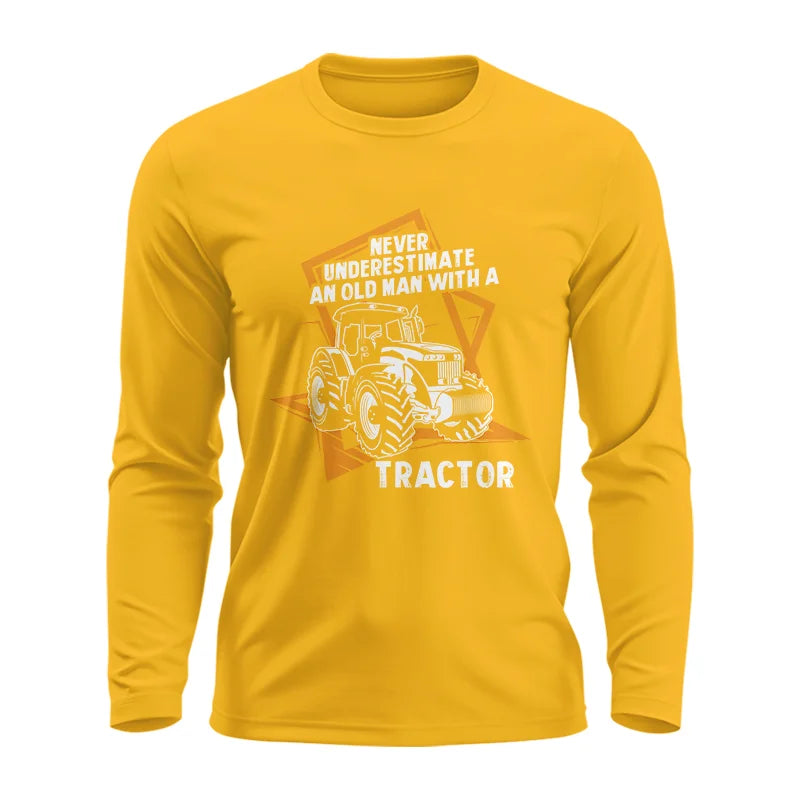 Never Underestimate An Old Man With A Tractor Farming Dad - Unisex Ultra Cotton Long Sleeve Tee