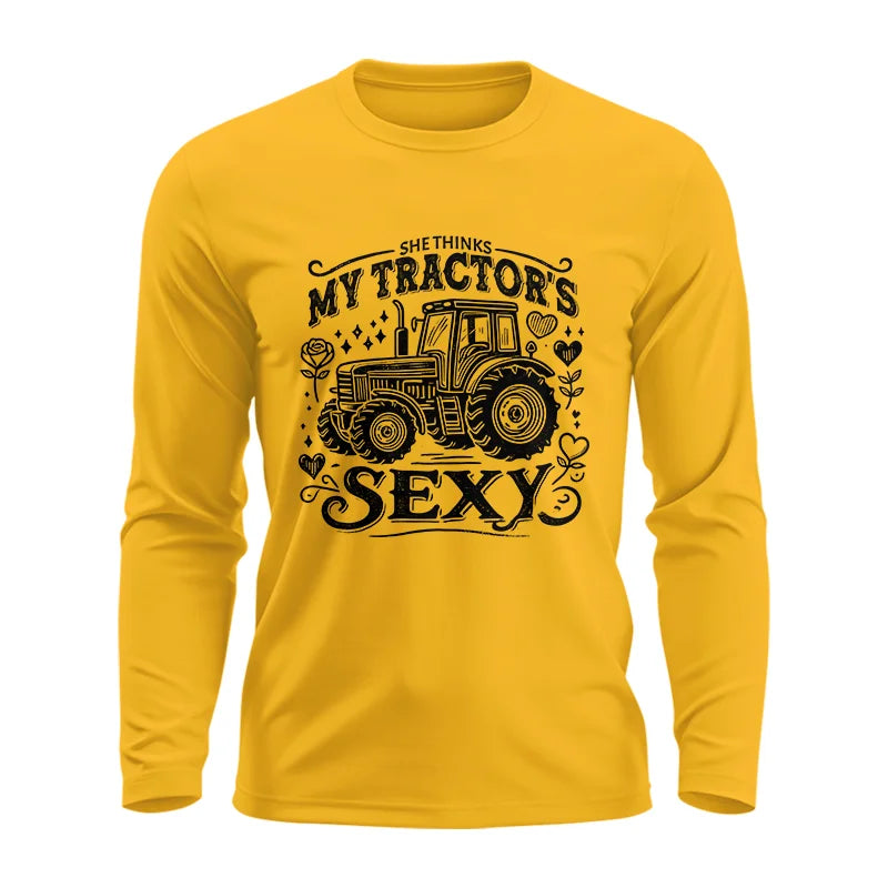 She Thinks My Tractor's Sexy - Unisex Ultra Cotton Long Sleeve Tee