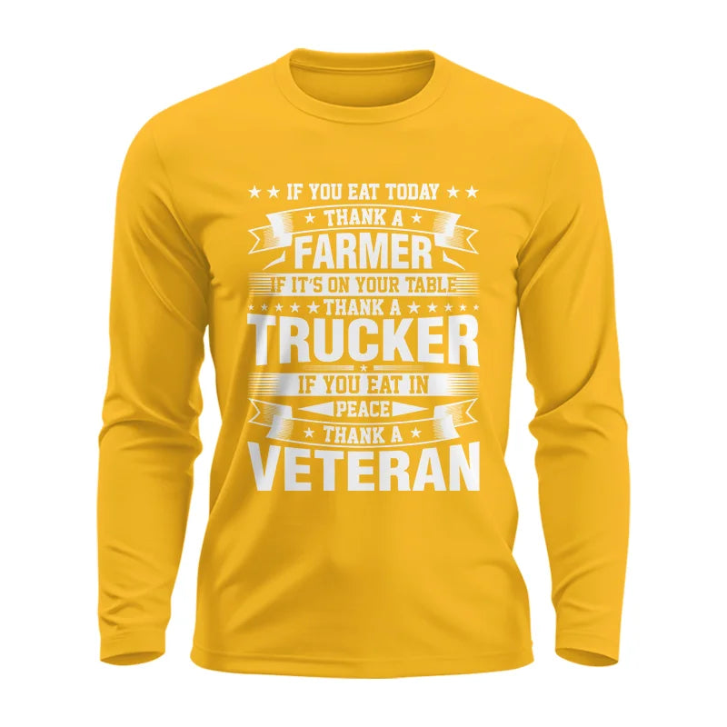 Thank a Farmer Thank a Trucker Thank a Veteran Appreciation - Unisex Ultra Cotton Long Sleeve Tee