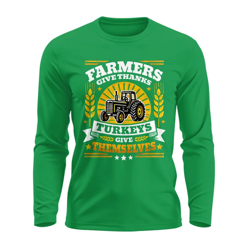 Farmers Give Thanks Turkeys Give Themselves - Unisex Ultra Cotton Long Sleeve Tee