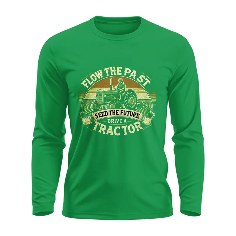 Image of Flow The Past Seed The Future Drive A Tractor - Unisex Ultra Cotton Long Sleeve Tee