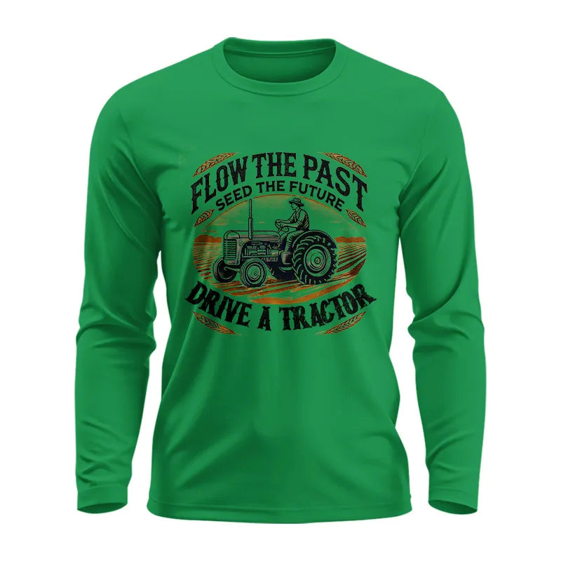 Flow The Past_Seed The Future_Drive A Tractor 1 - Unisex Ultra Cotton Long Sleeve Tee