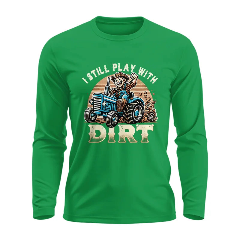 I Still Play With Dirt 2 - Unisex Ultra Cotton Long Sleeve Tee