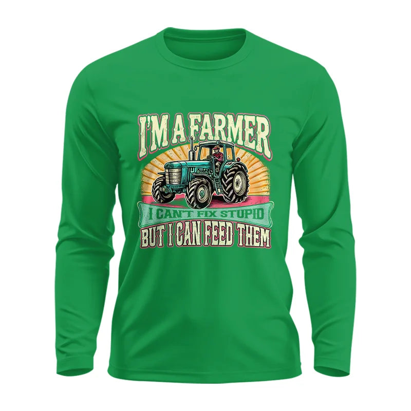 I'm A Farmer_Fix Stupid_Feed Them - Unisex Ultra Cotton Long Sleeve Tee