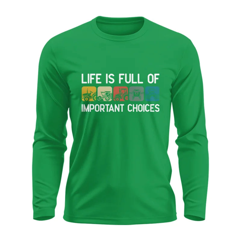 Life Is Full Of Important Choices 40 - Unisex Ultra Cotton Long Sleeve Tee