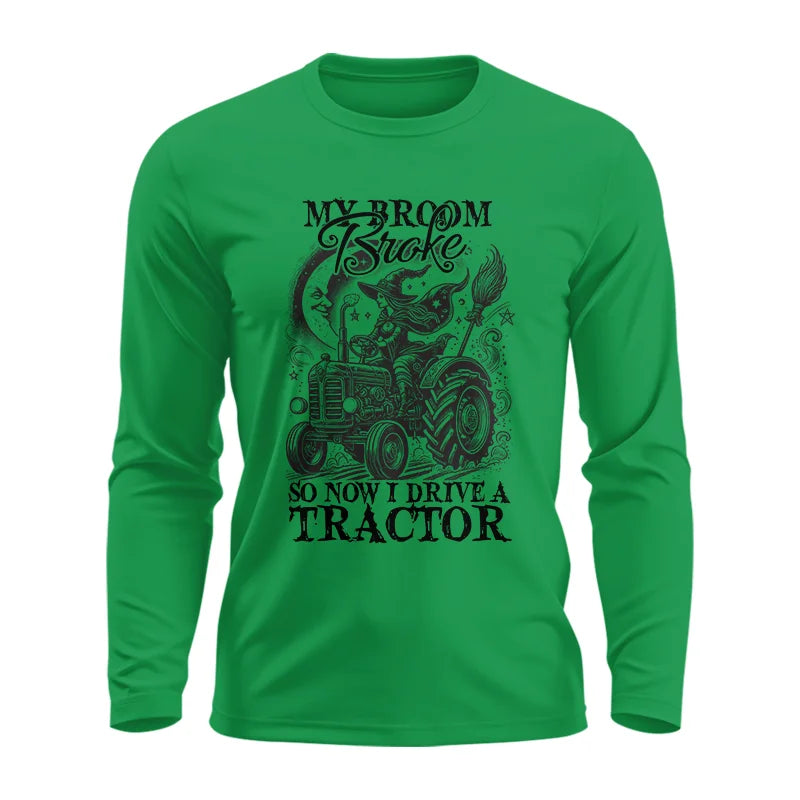 My Broom Broke So Now I Drive A Tractor - Unisex Ultra Cotton Long Sleeve Tee