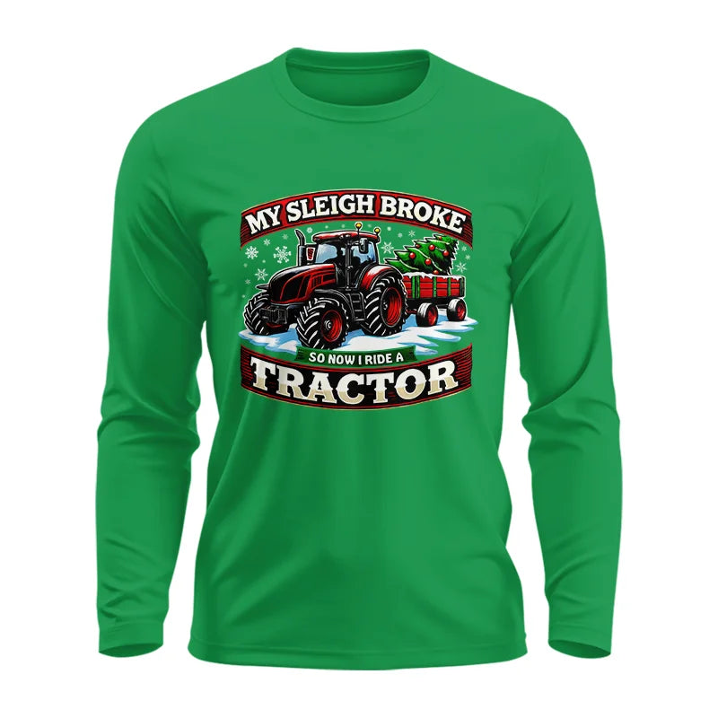 My Sleigh Broke So Now I Ride A Tractor - Unisex Ultra Cotton Long Sleeve Tee