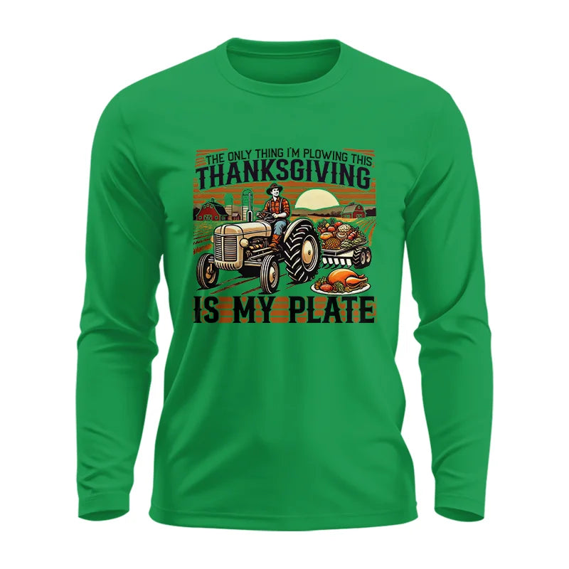 The Only Thing I’m Plowing This Thanksgiving is My Plate 1 - Unisex Ultra Cotton Long Sleeve Tee