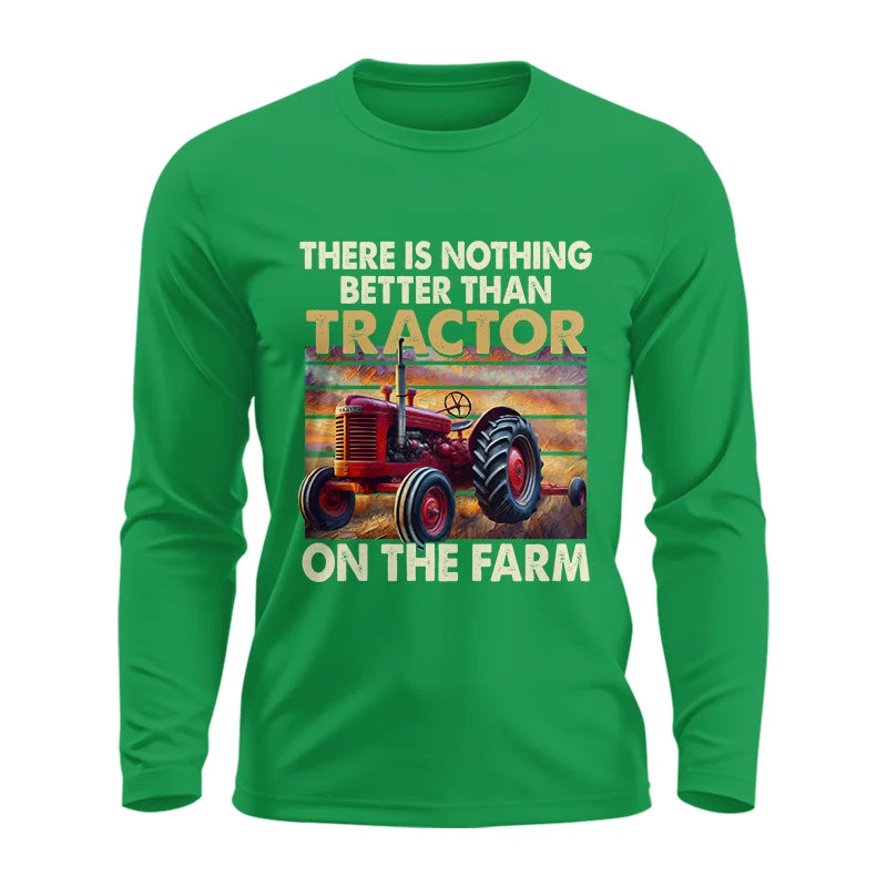 There Is Nothing Better Than Tractor On The Farm 1 - Unisex Ultra Cotton Long Sleeve Tee