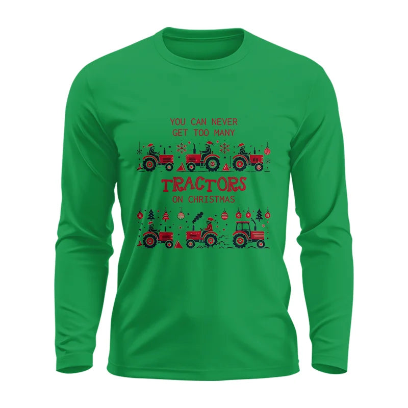 You Can Never Get Too Many Tractors On Christmas 2 - Unisex Ultra Cotton Long Sleeve Tee