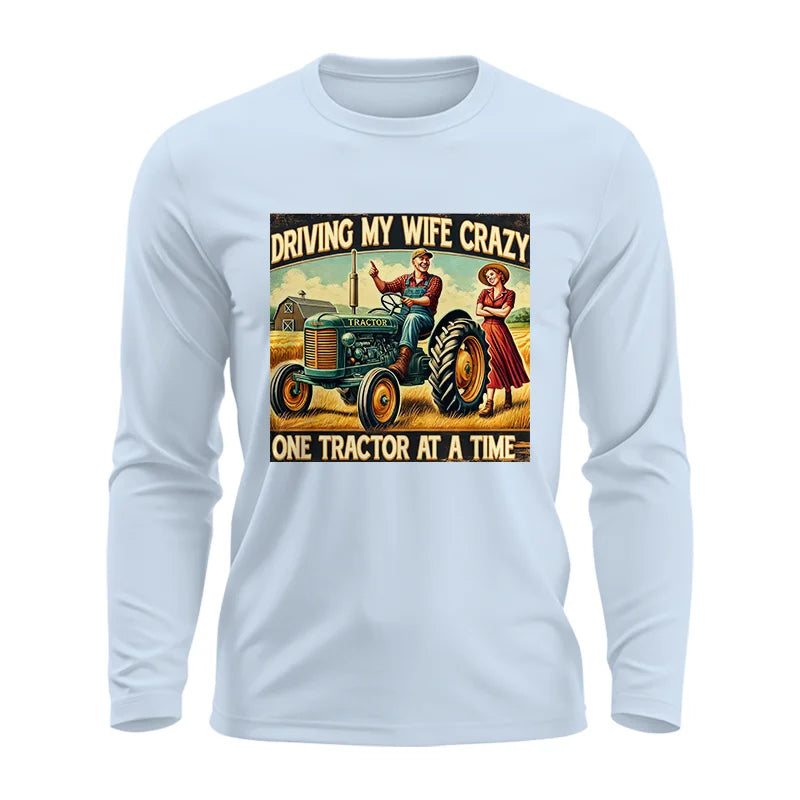 Driving My Wife Crazy One Tractor At A Time - Unisex Ultra Cotton Long Sleeve Tee