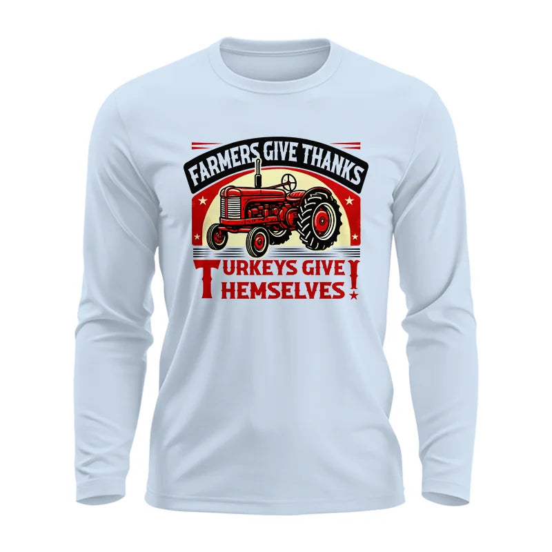 Farmers Give Thanks Turkeys Give Themselves 2 - Unisex Ultra Cotton Long Sleeve Tee