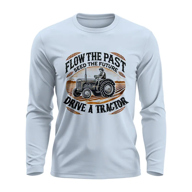 Flow The Past_Seed The Future_Drive A Tractor 1 - Unisex Ultra Cotton Long Sleeve Tee