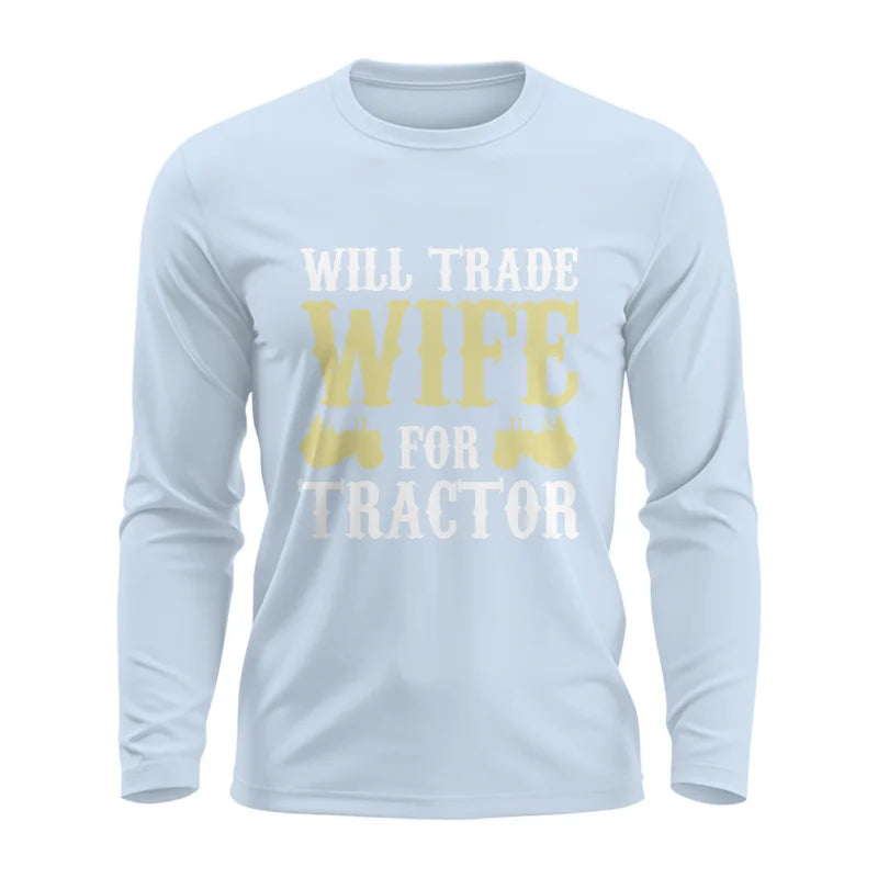 Funny Will Trade Wife For Tractor - Unisex Ultra Cotton Long Sleeve Tee