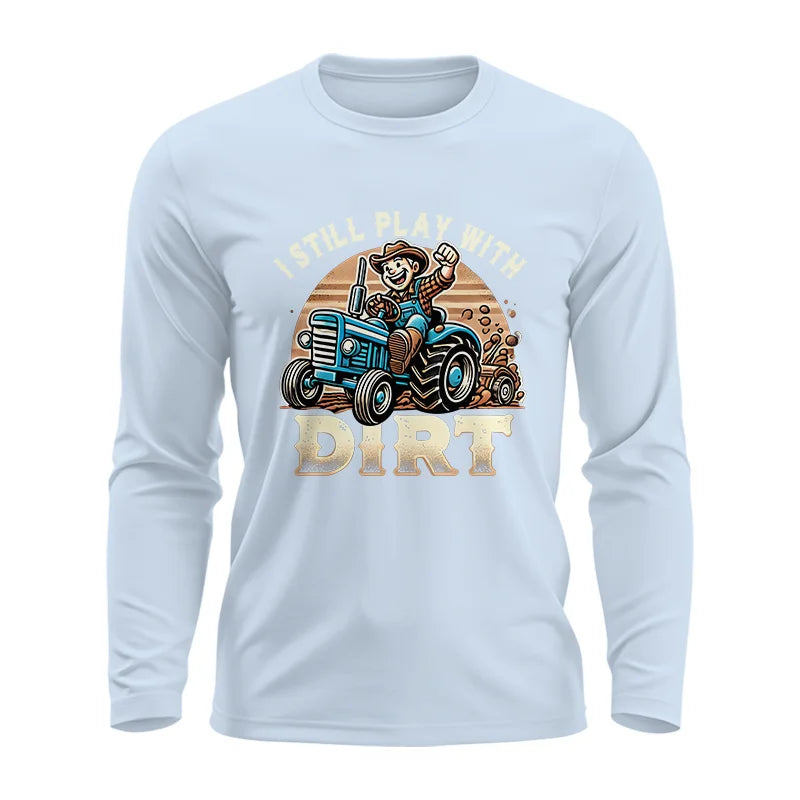 I Still Play With Dirt 2 - Unisex Ultra Cotton Long Sleeve Tee