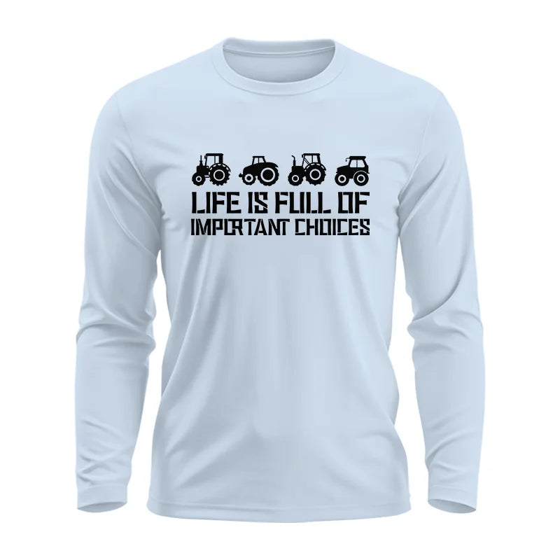 Life Is Full Of Important Choices 20 - Unisex Ultra Cotton Long Sleeve Tee