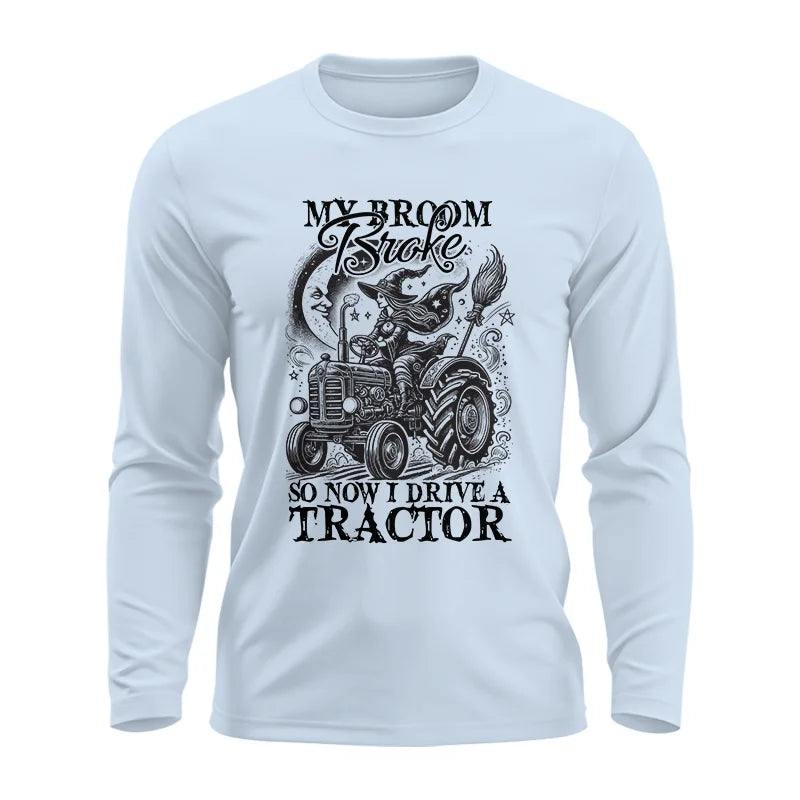 My Broom Broke So Now I Drive A Tractor - Unisex Ultra Cotton Long Sleeve Tee