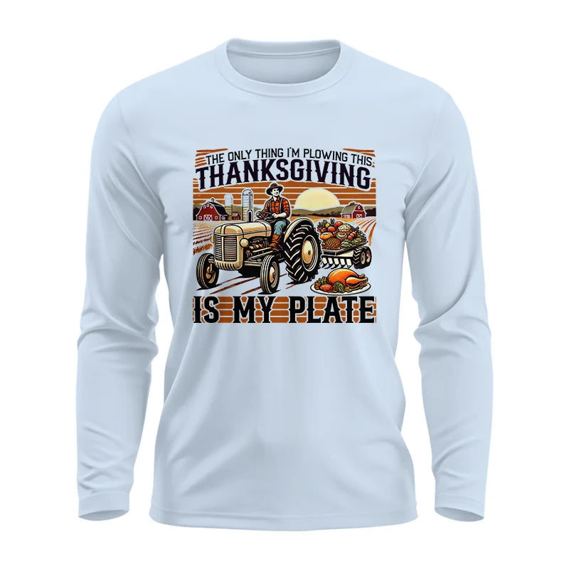 The Only Thing I’m Plowing This Thanksgiving is My Plate 1 - Unisex Ultra Cotton Long Sleeve Tee