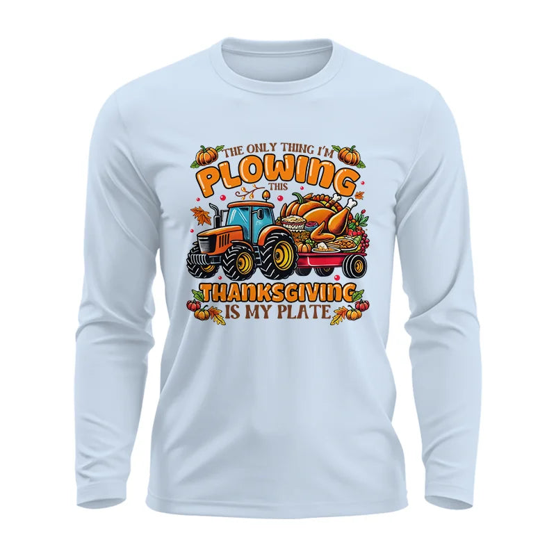 The Only Thing I’m Plowing This Thanksgiving is My Plate 2 - Unisex Ultra Cotton Long Sleeve Tee