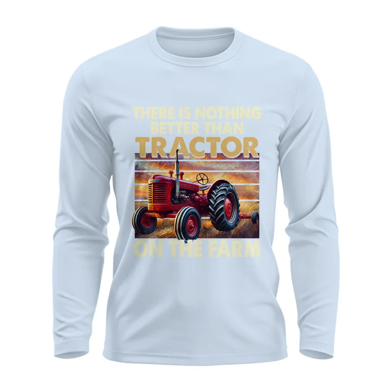 There Is Nothing Better Than Tractor On The Farm 1 - Unisex Ultra Cotton Long Sleeve Tee