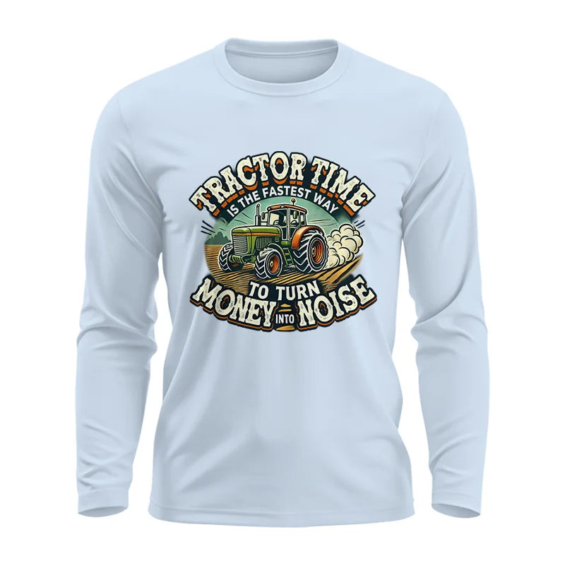 Tractor Time To Turn Money Into Noise - Unisex Ultra Cotton Long Sleeve Tee