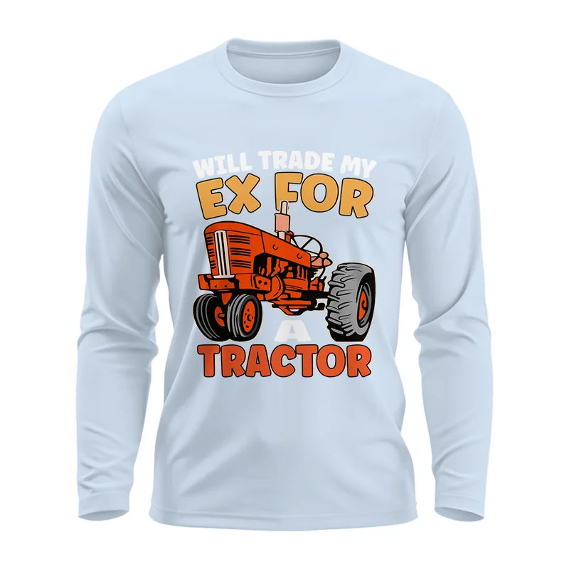 Will Trade My Ex For Tractor - Unisex Ultra Cotton Long Sleeve Tee