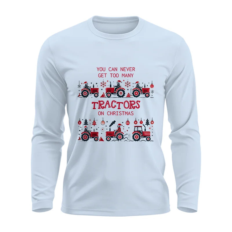 You Can Never Get Too Many Tractors On Christmas 2 - Unisex Ultra Cotton Long Sleeve Tee