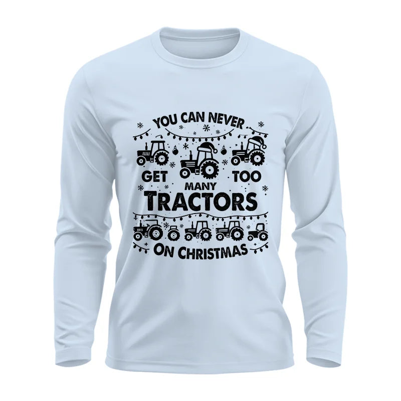 You Can Never Get Too Many Tractors On Christmas - Unisex Ultra Cotton Long Sleeve Tee