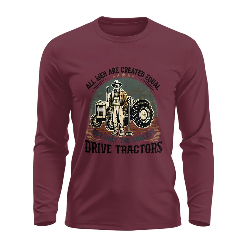 All Men Equal But The Coolest Drive Tractors - Unisex Ultra Cotton Long Sleeve Tee