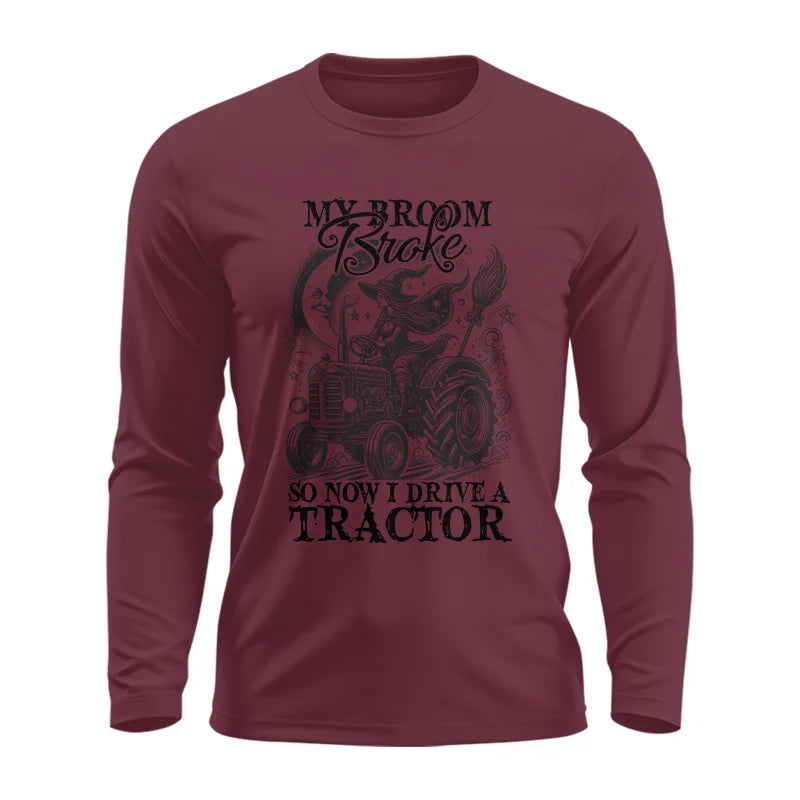 My Broom Broke So Now I Drive A Tractor - Unisex Ultra Cotton Long Sleeve Tee