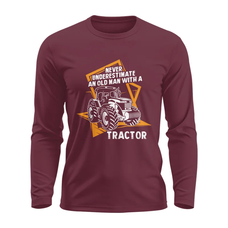 Image of Never Underestimate An Old Man With A Tractor Farming Dad - Unisex Ultra Cotton Long Sleeve Tee