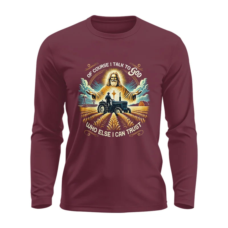 Image of Of Course I Talk To God Who Else I Can Trust - Unisex Ultra Cotton Long Sleeve Tee