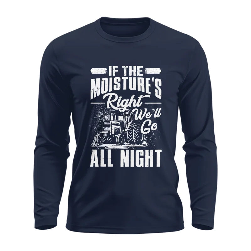 Farmer Tractor If Moistures Right We'll Go All Night - Unisex Ultra Cotton Long Sleeve Tee