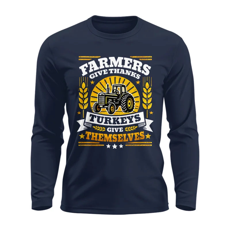 Farmers Give Thanks Turkeys Give Themselves - Unisex Ultra Cotton Long Sleeve Tee