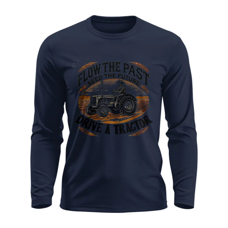 Flow The Past_Seed The Future_Drive A Tractor 1 - Unisex Ultra Cotton Long Sleeve Tee