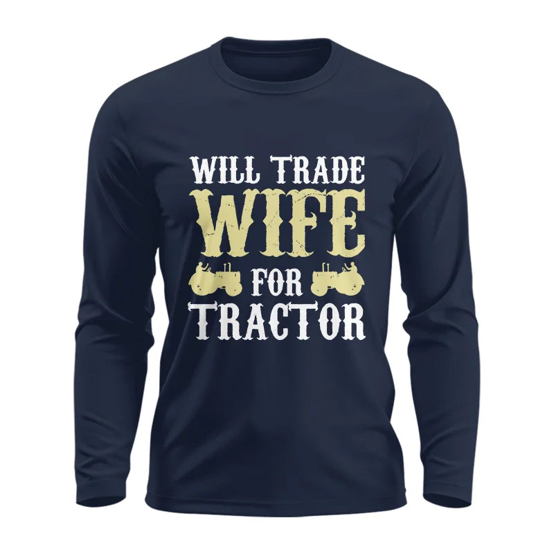 Funny Will Trade Wife For Tractor - Unisex Ultra Cotton Long Sleeve Tee