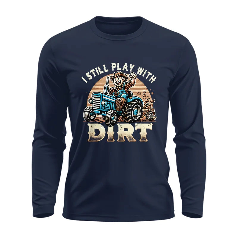 I Still Play With Dirt 2 - Unisex Ultra Cotton Long Sleeve Tee